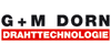 Kundenlogo von G + M Dorn GmbH Drahttechnologie