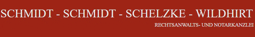 Kundenlogo von Rechtsanwälte Notar Schmidt, Schmidt,  Schelzke, Wildhirt