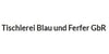 Kundenlogo von Tischlerei Blau & Ferfer GbR Tischlerei