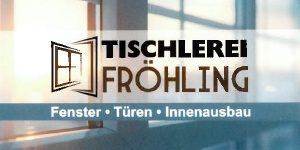 Kundenlogo von Tischlerei Fröhling - Meisterbetrieb -