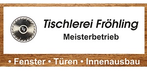Kundenlogo von Tischlerei Fröhling - Meisterbetrieb -