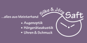 Kundenlogo von Saft GbR Silke & Jörg Optik und Hörgeräte, Uhren und Schmuck Kundenlogo von Saft GbR Silke & Jörg Optik und Hörgeräte, Uhren und Schmuck