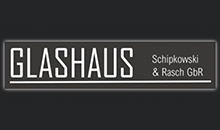 Kundenlogo von Glashaus Schipkowski & Rasch GbR