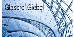 Kundenlogo von Glaserei Giebel Inh. Sebastian Giebel