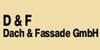 Kundenlogo von D & F Dach & Fassade GmbH
