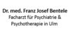 Kundenlogo von Bentele Franz Josef Dr. med. Psychiatrie u. Psychotherapie