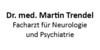 Kundenlogo von Trendel Martin Dr. Arzt für Neurologie und Psychiatrie