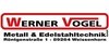 Kundenlogo von Vogel Werner Schlosserei - Metall - Edelstahltechnik