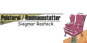 Kundenlogo von Rosteck Siegmar Raumausstatter u. Polsterei