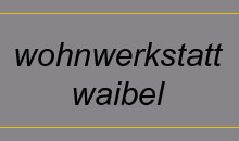 Kundenlogo von Wohnwerkstatt Waibel Rudolf