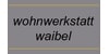 Kundenlogo von Wohnwerkstatt Waibel Rudolf