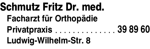 Anzeige Schmutz Fritz Dr. med. Facharzt für Orthopädie, Privatpraxis